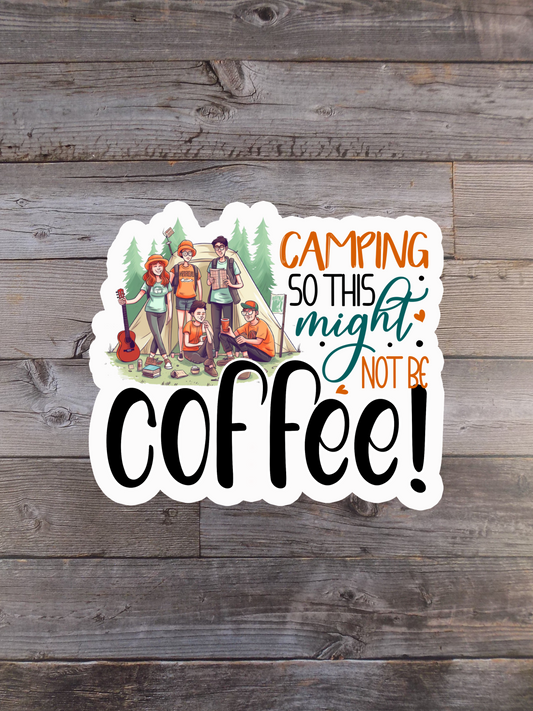 Camping So This Might Not Be Coffee