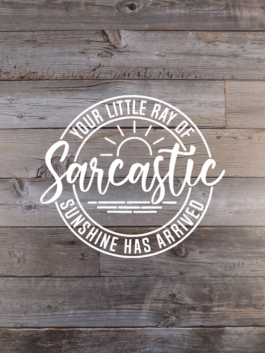Your Little Ray Of Sarcastic Sunshine Has Arrived